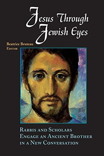 Pre-Owned Jesus through Jewish Eyes : Rabbis and Scholars Engage an ...