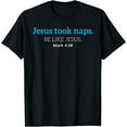 thumbnail image 1 of Jesus Took Naps Be Like Jesus Nap Lover Funny Christian T-Shirt, 1 of 4