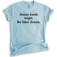 thumbnail image 1 of Jesus Took Naps Be Like Jesus Shirt, Unisex Women's Men's Shirt, Funny Christian Tee, Humorous Jesus Shirt, Heather Light Blue, Medium, 1 of 6