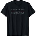 thumbnail image 1 of Jesus Took Naps, Be Like Jesus T-shirt, Mark 4:38 tshirt Black 2X-Large, 1 of 4