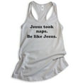 thumbnail image 1 of Jesus Took Naps Be Like Jesus Tank Top, Ladies Racerback Tank Top, Funny Christian Tee, Humorous Jesus Tank, Silver Gray, XX-Large, 1 of 3