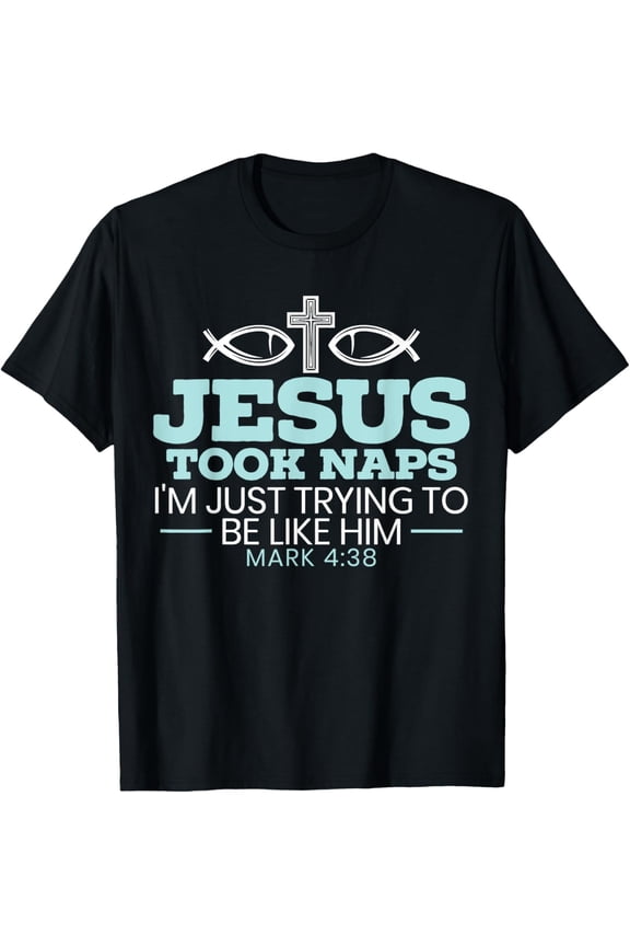 Jesus Took Naps Religious Pastor Bible Scripture Christian T-Shirt men and women can wear, black, white, gifts