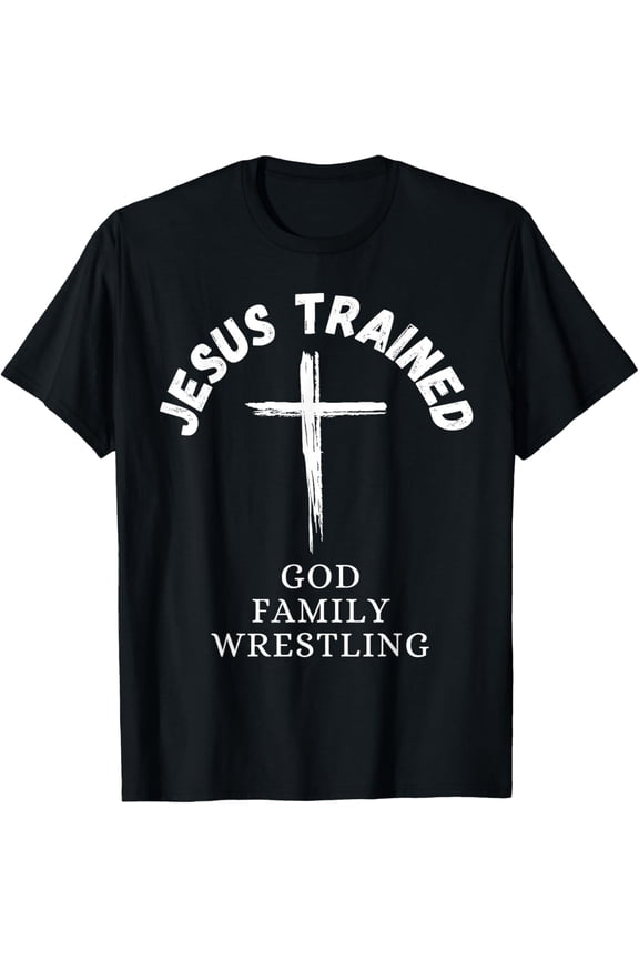 Jesus Trained Wrestling, Jesus Trained God Family Wrestling T-Shirt