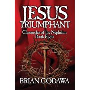 Jesus Triumphant -- Brian Godawa