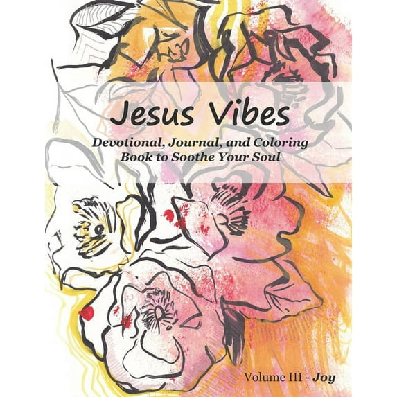 Jesus Vibes, Volume III - Joy : Devotional, Journal, and Coloring Book to Soothe Your Soul (Paperback)
