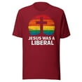 thumbnail image 1 of Jesus Was A Liberal Shirt, Unisex, Retro Sunset, Funny Political, Progressive Shirt, Faith Shirt, Funny Religion Shirt, Peace And Love (Cardinal, 2XL), 1 of 1