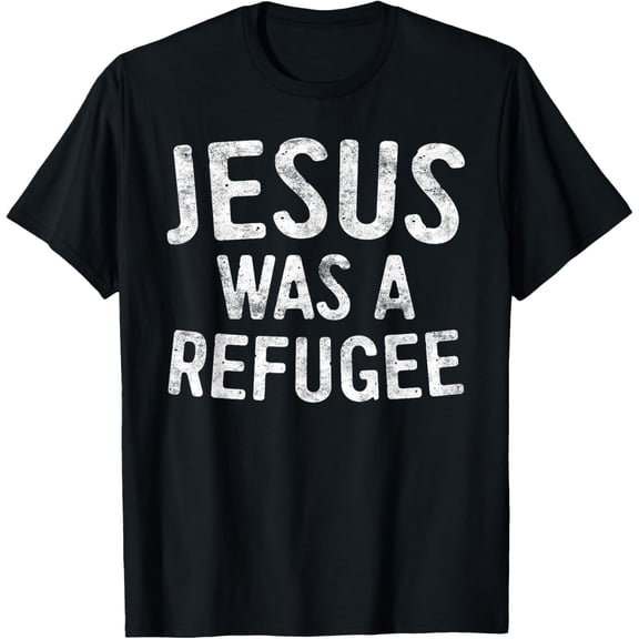 Jesus Was A Refugee T-Shirt Pro Immigrant Shirt T-Shirt