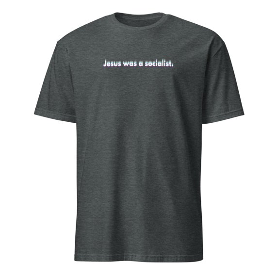 Jesus Was A Socialist Progressive Christian Political T-Shirt (Dark Heather, 2XL)