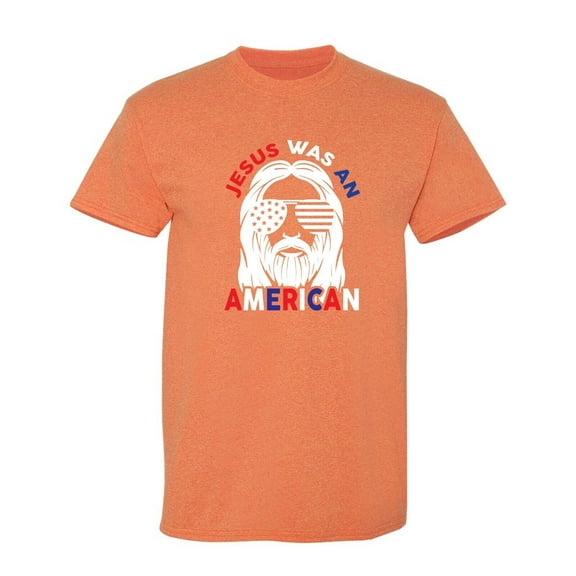 Jesus Was An American Sarcastic Humor Graphic Tees Gift For Mens Novelty Funny T Shirt