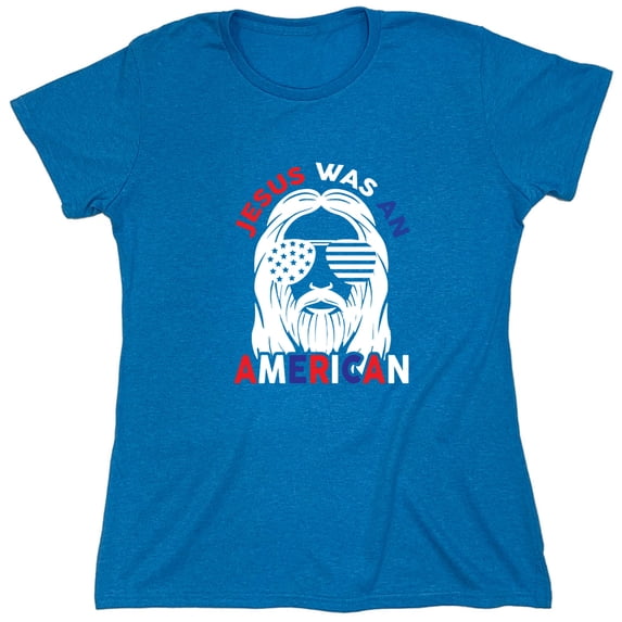 Jesus Was An American Sarcastic Humor Novelty Funny Women's Casual Tees