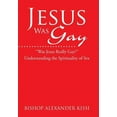 thumbnail image 1 of Jesus Was Gay: Understanding the Spirituality of Sex (Hardcover), 1 of 1