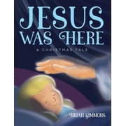 Jesus Was Here A Christmas Tale, Paperback