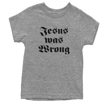 Jesus Was Wrong Little Miss Sunshine Youth T-shirt