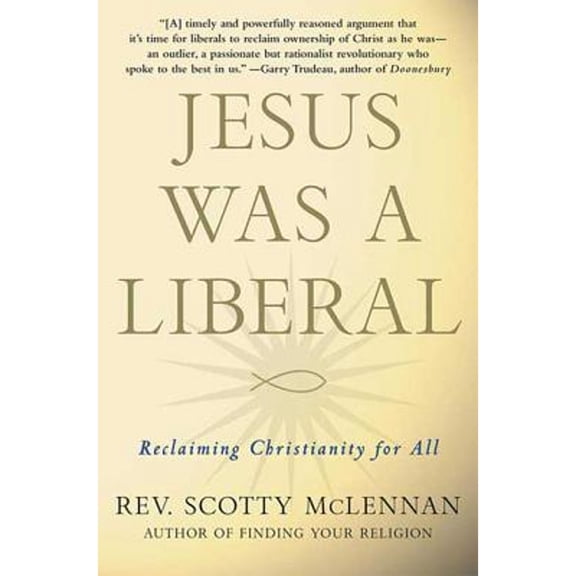 Jesus Was a Liberal : Reclaiming Christianity for All
