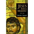 thumbnail image 1 of Pre-Owned Jesus Was a Migrant (Paperback) 1626980403 9781626980402, 1 of 1