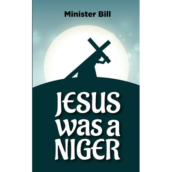 Jesus Was a Niger (Paperback)