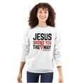thumbnail image 1 of Jesus Way Truth Life Bible Verse Sweatshirt for Men or Women Brisco Brands S, 1 of 1
