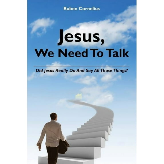 Jesus, We Need To Talk: Did Jesus Really Do And Say All Those Things (Paperback)