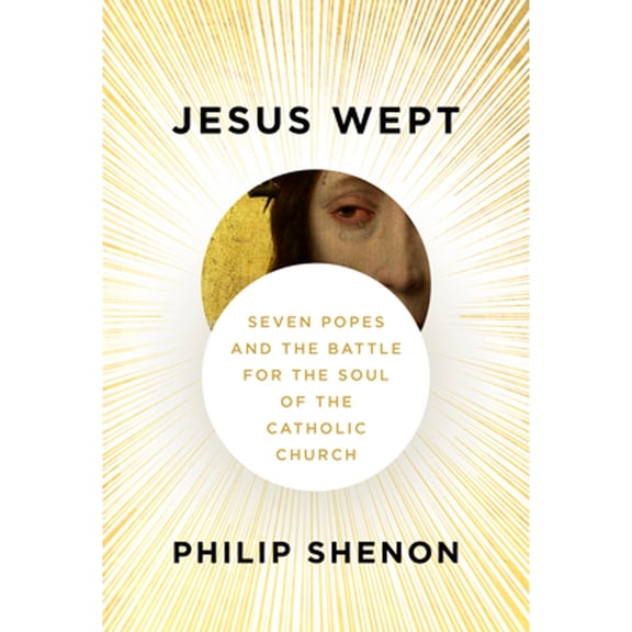 Pre-Owned Jesus Wept: Seven Popes and the Battle for the Soul of the Catholic Church (Hardcover) 1101946415 9781101946411