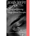 thumbnail image 1 of Jesus Wept : The Restorative Model: Grief and Grieving Through Biblical Principles, 1 of 1