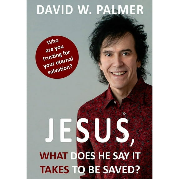 Jesus, What Does He Say it Takes to be Saved? (Paperback)