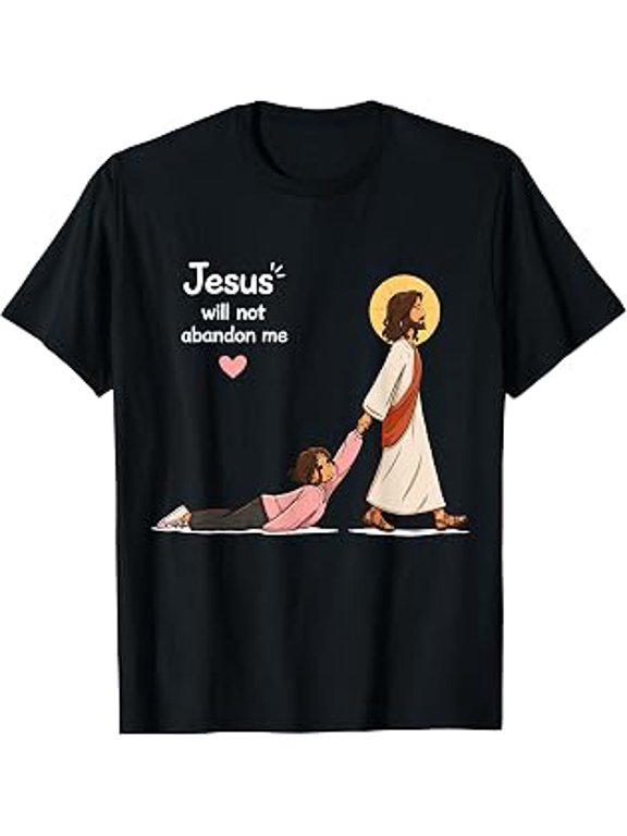 Jesus Will Not Abandon Me Christian Graphic T-Shirt