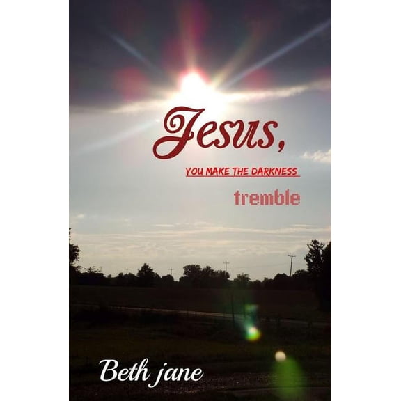 Jesus, YOU MAKE THE DARKNESS tremble (Paperback)