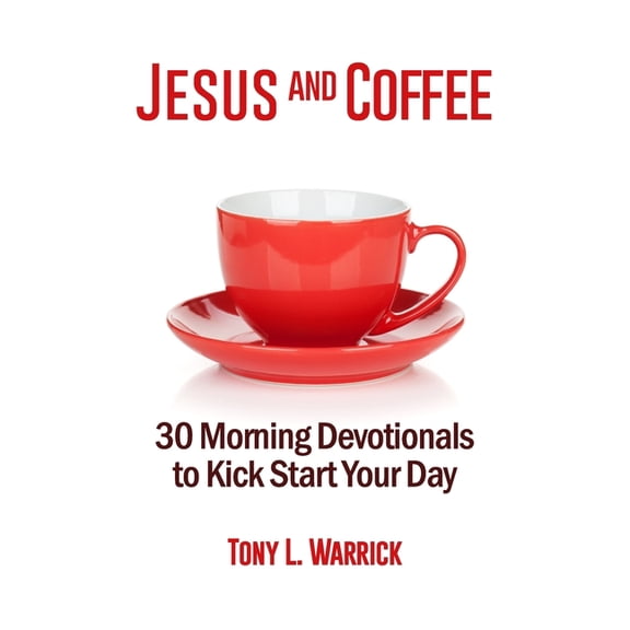 Jesus and Coffee: Morning Conversations Jesus and Coffee: 30 Devotionals to Kick Start Your Day, (Paperback)