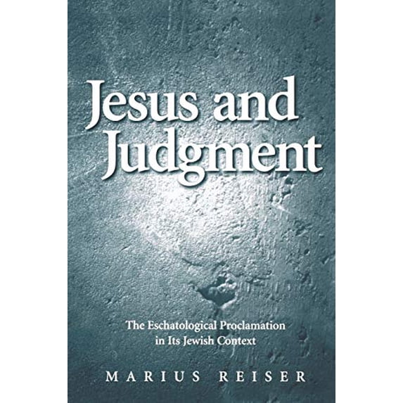 Pre-Owned Jesus and Judgment: The Eschatological Proclamation in Its Jewish Context Paperback