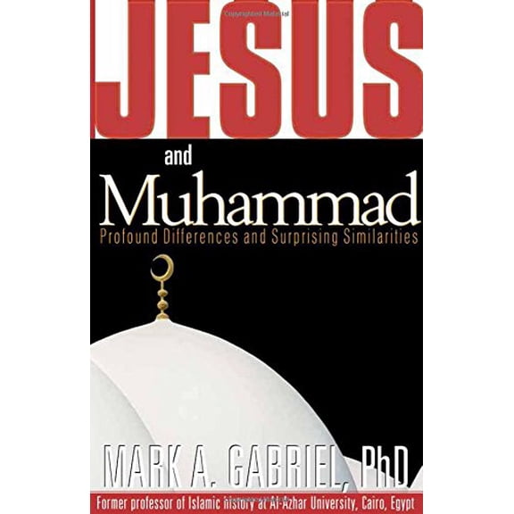 Pre-Owned Jesus and Muhammad: Profound Differences and Surprising Similarities (Paperback) 1591852919 9781591852919