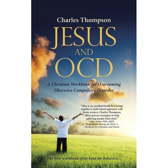 Jesus and Ocd: A Christian Workbook for Overcoming Obsessive Compulsive Disorder (Hardcover)