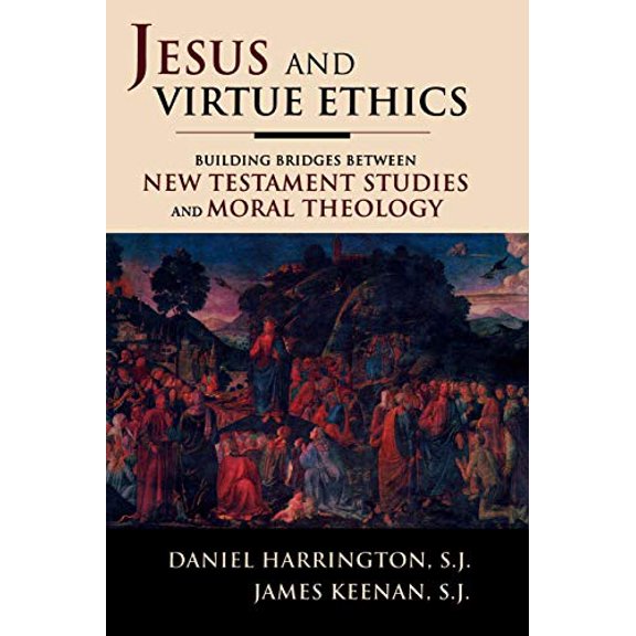 Pre-Owned Jesus and Virtue Ethics: Building Bridges between New Testament Studies and Moral Theology (Paperback) 0742549941 9780742549944