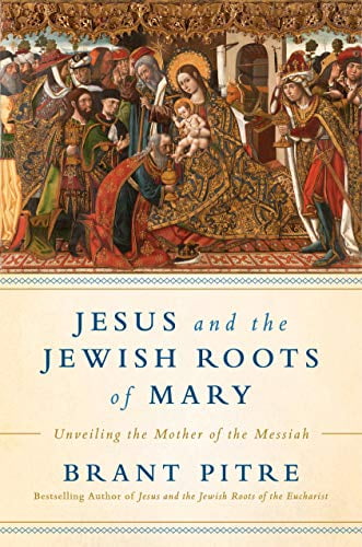 Pre-Owned Jesus and the Jewish Roots of Mary: Unveiling Mother Messiah Hardcover Brant James Pitre