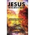 thumbnail image 1 of Jesus and the Law of Attraction: The Bible-Based Guide to Creating Perfect Health, Wealth, and Happiness Following Chris, (Hardcover), 1 of 1