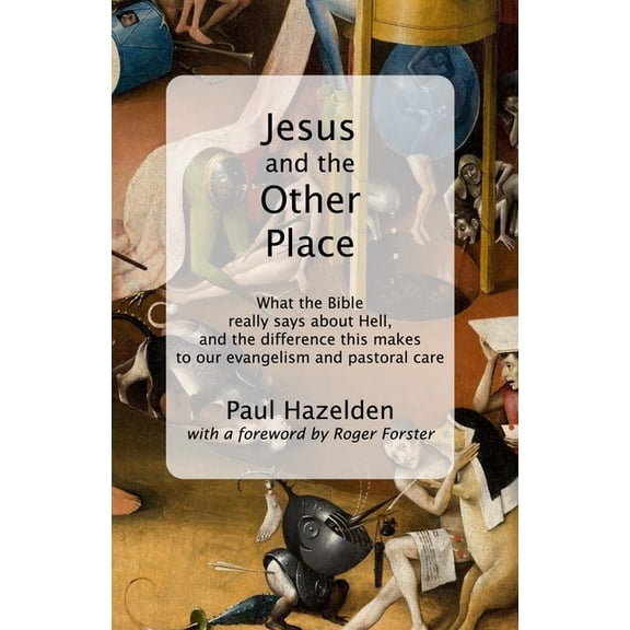 Jesus and the Other Place: What the Bible really says about Hell, and the difference this makes to our evangelism and pa, (Paperback)