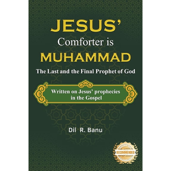 Jesus' Comforter is Muhammad The Last and the Final Prophet of God: Written on Jesus' Prophecies in the Gospel, (Paperback)