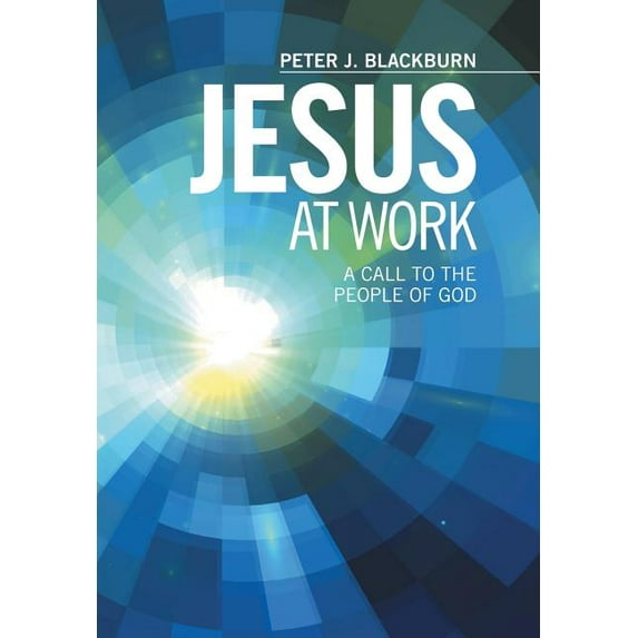 Jesus at Work : A Call to the People of God (Hardcover)