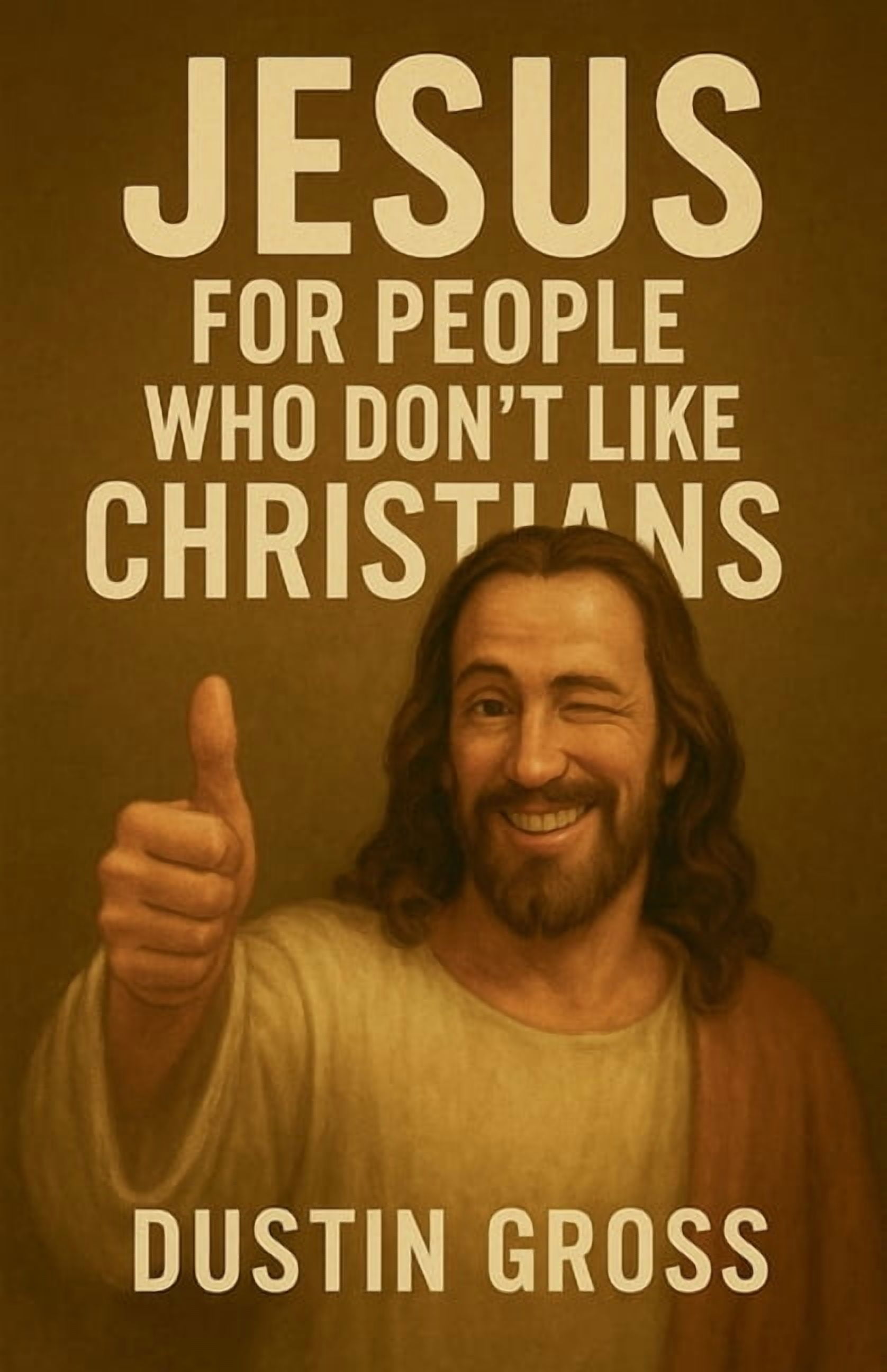 Jesus for People Who Don't Like Christians, (Paperback)