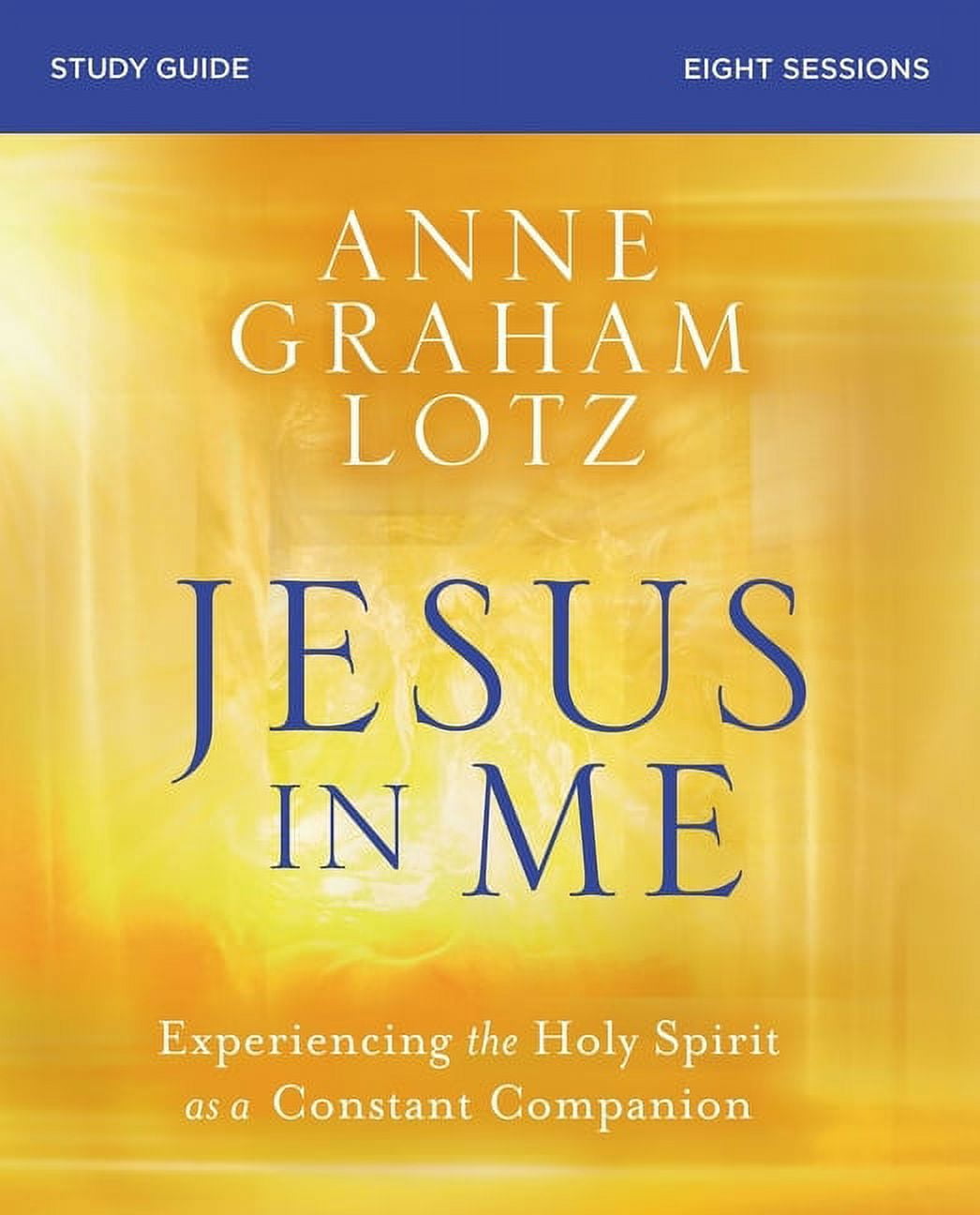 Jesus in Me Bible Study Guide: Experiencing the Holy Spirit as a Constant Companion (Paperback)