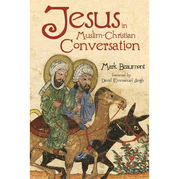Jesus in Muslim-Christian Conversation (Paperback)