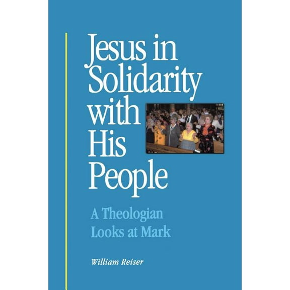 Jesus in Solidarity with His People : A Theologian Looks at Mark (Paperback)