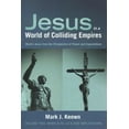 thumbnail image 1 of Jesus in a World of Colliding Empires : Mark 8:30 - 16:8 and Implications: Mark's Jesus from the Perspective of Power and Expectations, 1 of 1