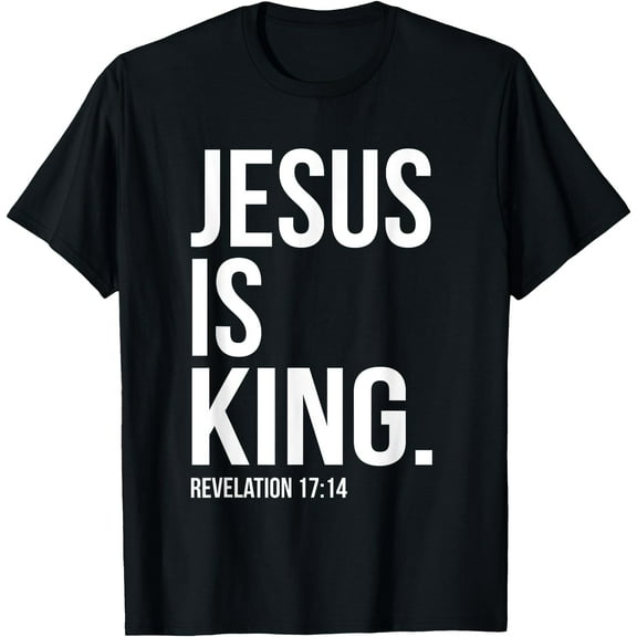 Jesus is King Bible Scripture Quote Christian Unisex T-Shirt for Men Women Kids