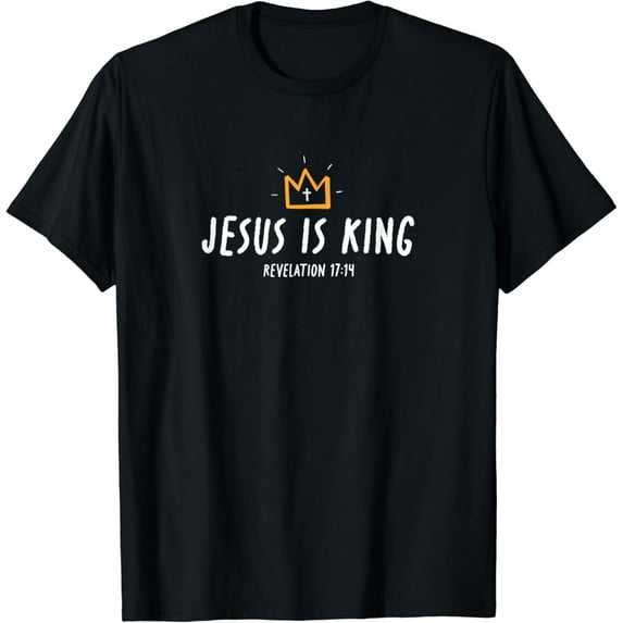 Jesus is King, Christ is King, King of Kings Lord of Lords T-Shirt