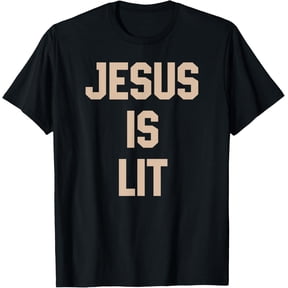 Jesus is Lit - Funny Christian Joke T-Shirt