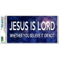 thumbnail image 1 of Jesus is Lord Whether Believe It or Not Automotive Car Refrigerator Locker Vinyl Magnet, 1 of 1