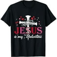 thumbnail image 1 of Jesus is My Valentine Funny Christian God Men Women T-Shirt, 1 of 3