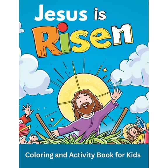 Jesus is Risen Coloring and Activity Book for Kids: Learn the real meaning of Jesus' Resurrection According to the Bible (Paperback)