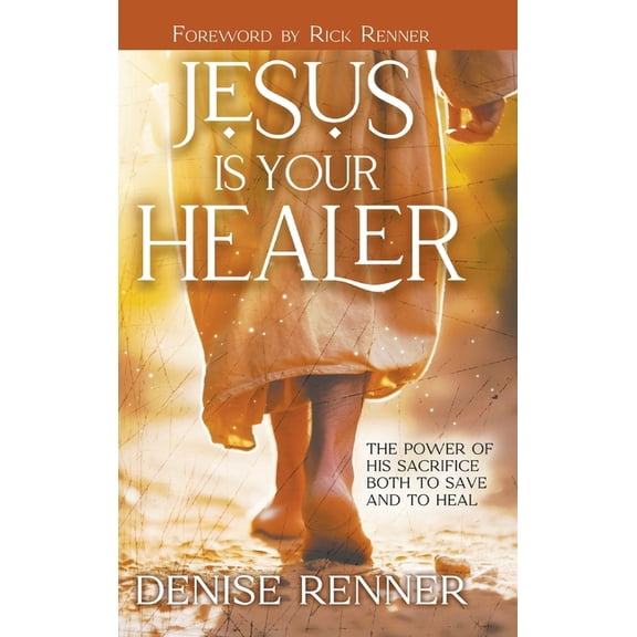 Jesus is Your Healer: The Power of His Sacrifice Both to Save and to Heal, (Hardcover)