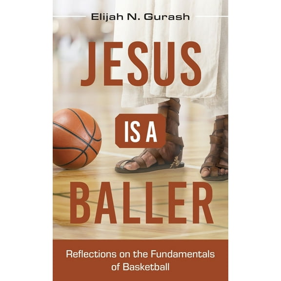 Jesus is a Baller: Reflections on the Fundamentals of Basketball, (Paperback)